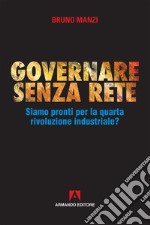 Governare senza rete. Siamo pronti per la quarta rivoluzione industriale?