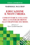 Educazione e nuovi media. Come evitare il collasso della cultura di fronte allo strapotere dei media. Nuova ediz. libro