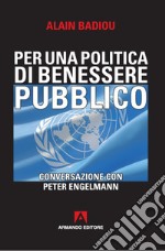 Per una politica del benessere pubblico. Conversazione con Peter Engelmann libro