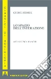 Lo spazio dell'interazione libro di Simmel Georg Bianchi F. (cur.)