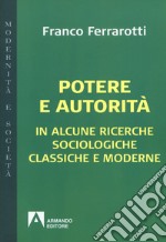 Potere e autorità. In alcune ricerche sociologiche classiche e moderne libro