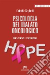 Psicologia del malato oncologico. Non muore il desiderio libro