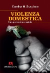 Violenza domestica. Una perversione sociale libro di Scaglioso Carolina M.