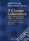 Il change laboratory. Uno strumento per lo sviluppo collaborativo nelle organizzazioni lavorative e in ambito educativo libro