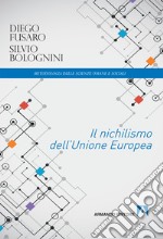 Il nichilismo dell'Unione Europea libro