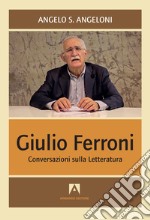 Giulio Ferroni. Conversazioni sulla letteratura libro