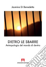 Dietro le sbarre. Antropologia del mondo di dentro libro