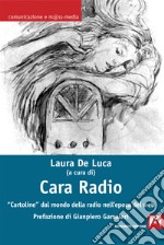 Cara radio. «Cartoline» dal mondo della radio nell'epoca del web libro