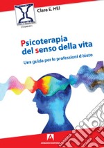 Psicoterapia del senso della vita. Una guida per le professioni d'aiuto