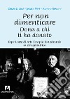 Per non dimenticare. Dona a chi ti ha donato. Esperienze di Arte Terapia Emozionale in età geriatrica libro