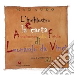 L'inchiostro e la carta. Annotazioni sulle favole di Leonardo da Vinci. Ediz. illustrata