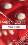 Gioco e realtà libro di Winnicott Donald W.