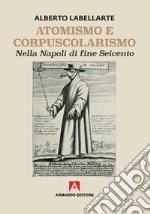 Atomismo e corpuscolarismo nella Napoli di fine seicento