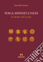 Yoga mindfulness. La mente nel corpo libro