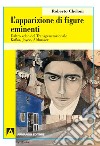 L'apparizione di figure eminenti. L'altro volto del transgenerazionale. Kafka, Joyce, Althusser libro