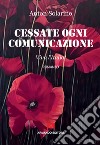 Cessate ogni comunicazione. Viva l'Italia! libro di Solarino Anton