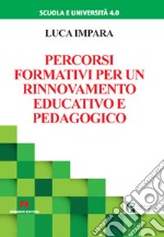 Percorsi formativi per un rinnovamento educativo e pedagogico libro