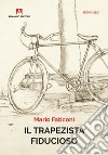 Il trapezista fiducioso libro di Faticoni Mario