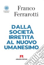 Dalla società irretita al nuovo umanesimo libro