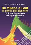 Da Milano a Lodi la storia del biscione (il drago Tarantasio nel lago Gerundo) libro di Giacomini Alida Rusconi Loredana