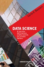 Data science. Al servizio dell'impresa e della società. Un primato italiano libro