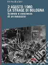 2 agosto 1980. La strage di Bologna. Scienza e coscienza di un massacro libro