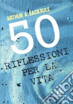 50 riflessioni per la vita