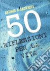 50 riflessioni per la vita libro