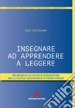 Insegnare ad apprendere a leggere. Un modello di ricerca-formazione nella scuola secondaria di primo grado