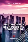 Autobiografia di un perfetto sconosciuto libro