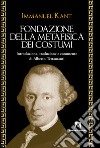 Fondazione della metafisica dei costumi libro di Kant Immanuel