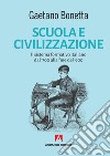 Scuola e civilizzazione. Il sistema formativo italiano dal '700 alla fine del '900 libro