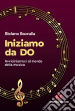 Iniziamo da Do. Avviciniamoci al mondo della musica libro