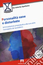 Personalità sane e disturbate. Un'introduzione propedeutica alla cura delle normopatie del quotidiano. Con DVD Audio libro