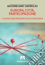 Europa, città, partecipazione. Il ruolo dei processi socio-educativi libro