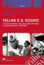 Fellini e il sogno. Il «lavoro notturno» nel primo Libro dei Sogni del grande Maestro 1960-1968 libro