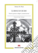 Il bisogno di Dio. Darwin, pensiero religioso, umanizzazione libro