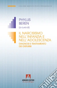 Il narcisismo nell'infanzia e nell'adolescenza. Diagnosi e trattamento dei disturbi