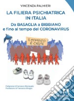 La filiera psichiatrica in Italia. Da Basaglia a Bibbiano e fino al tempo del Coronavirus libro