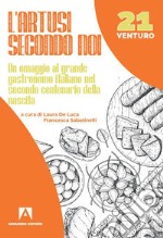 L'Artusi secondo noi. Un omaggio al grande gastronomo italiano nel secondo centenario della nascita libro