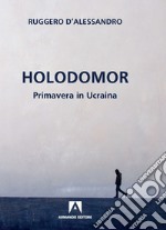 Holodomor. Primavera in Ucraina libro