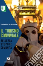 Il turismo conviviale. Bellezza, stupore, comunità libro