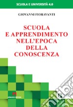 Scuola e apprendimento nell'epoca della conoscenza libro