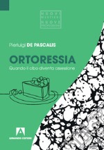 Ortoressia. Quando il cibo diventa ossessione libro