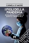 I figli della pandemia. Rivoluzione illuminista dopo il coronavirus libro