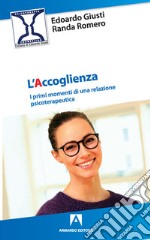 L'accoglienza. I primi momenti di una relazione psicoterapeutica libro