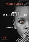 Somalia. Da coloniali a profughi libro di Bagnato Angelo