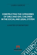 Constructing the categories of girls and girl children in the social and legal system. A matter of definition? libro