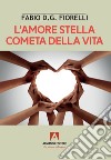 L'amore stella cometa della vita libro