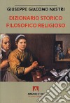 Dizionario storico filosofico religioso libro di Nastri Giuseppe Giacomo